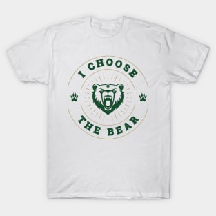 I Choose The Bear in The Woods over a Man T-Shirt